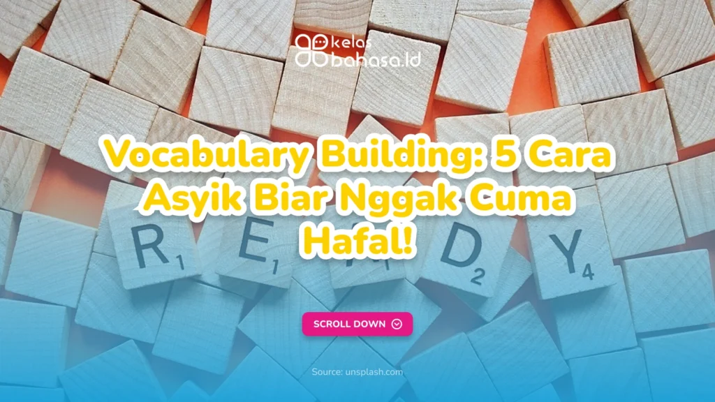 Vocabulary Building: 5 Cara Asyik Biar Nggak Cuma Hafal! 1 Ilustrasi Vocabulary Building