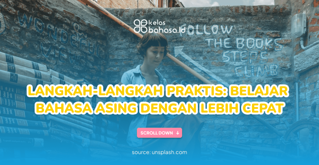 Langkah-langkah Praktis: Belajar Bahasa Asing dengan Lebih Cepat