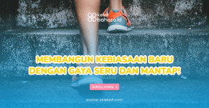 Membangun Kebiasaan Baru dengan Gaya Seru dan Mantap!
