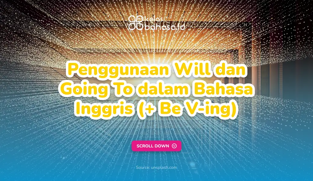 Panduan Lengkap Penggunaan Will dan Going To dalam Bahasa Inggris (+ Be V-ing) Ilustrasi Penggunaan Will dan Going To
