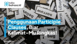 Ilustrasi Penggunaan Participle Clauses