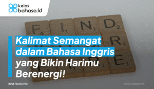 Kalimat Semangat dalam Bahasa Inggris yang Bikin Harimu Berenergi