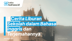 Ilustrasi Cerita Liburan Sekolah dalam Bahasa Inggris