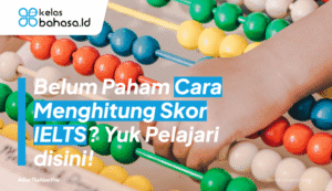 Ilustrasi Cara Menghitung Skor IELTS