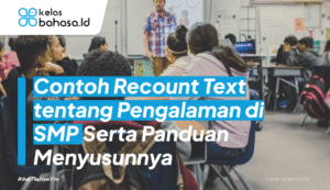 Ilustrasi Contoh recount text tentang pengalaman di smp