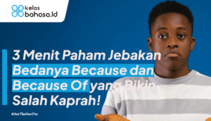 ilustrasi bedanya because dan because of