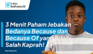 ilustrasi bedanya because dan because of