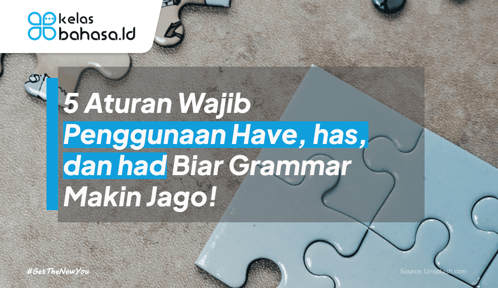 ILustrasi 5 Aturan Wajib Penggunaan Have Has Had Biar Grammar Makin Jago ilustrasi penggunaan have has had