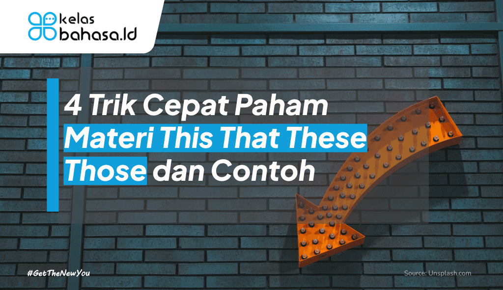 ILustrasi 4 Trik Cepat Paham Materi This That These Those dan Contohnya ilustrasi Materi This That These Those
