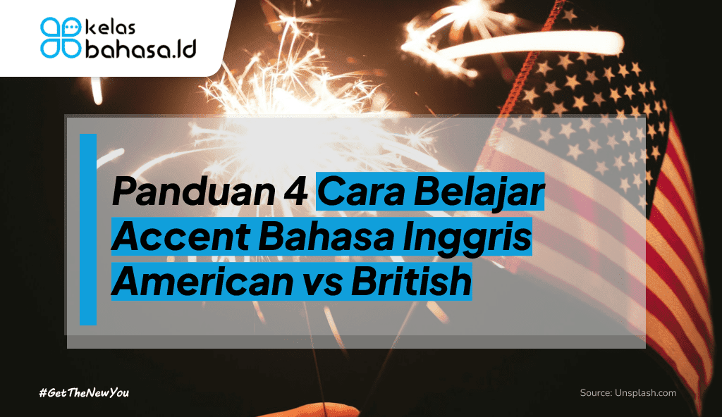 ILustrasi Panduan 4 Cara Belajar Accent Bahasa Inggris American vs British ilustrasi Cara Belajar Accent Bahasa Inggris American vs British
