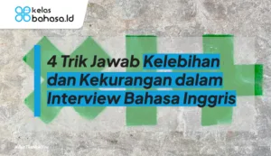 ilustrasi Kelebihan dan Kekurangan dalam Interview Bahasa Inggris
