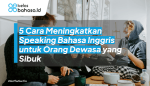ilustrasi Cara Meningkatkan Speaking Bahasa Inggris untuk Orang Dewasa
