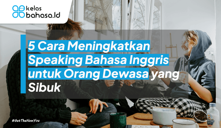 ILustrasi 5 Cara Meningkatkan Speaking Bahasa Inggris untuk Orang Dewasa yang Sibuk ilustrasi Cara Meningkatkan Speaking Bahasa Inggris untuk Orang Dewasa