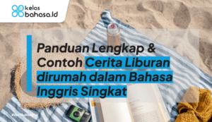 ilustrasi Cerita Liburan dirumah dalam Bahasa Inggris Singkat